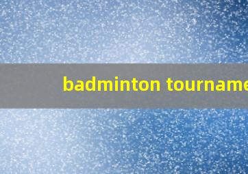 badminton tournament